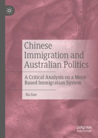 cover of the book Chinese Immigration and Australian Politics: A Critical Analysis on a Merit-Based Immigration System