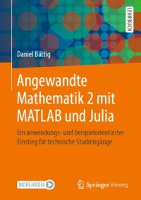 cover of the book Angewandte Mathematik 2 mit MATLAB und Julia: Ein anwendungs- und beispielorientierter Einstieg für technische Studiengänge