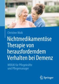 cover of the book Nichtmedikamentöse Therapie von herausforderndem Verhalten bei Demenz: MIBUK für Pflegekräfte und Pflegemanager