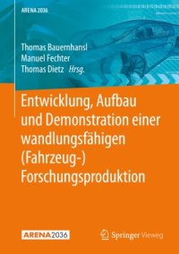 cover of the book Entwicklung, Aufbau und Demonstration einer wandlungsfähigen (Fahrzeug-) Forschungsproduktion