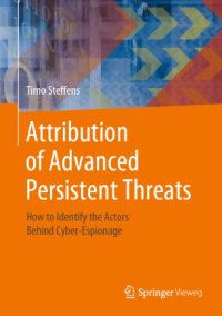 cover of the book Attribution of Advanced Persistent Threats: How to Identify the Actors Behind Cyber-Espionage