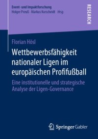 cover of the book Wettbewerbsfähigkeit nationaler Ligen im europäischen Profifußball: Eine institutionelle und strategische Analyse der Ligen-Governance