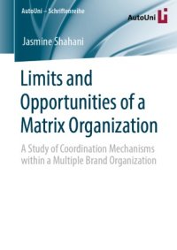 cover of the book Limits and Opportunities of a Matrix Organization: A Study of Coordination Mechanisms within a Multiple Brand Organization