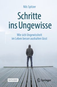 cover of the book Schritte ins Ungewisse: Wie sich Ungewissheit im Leben besser aushalten lässt