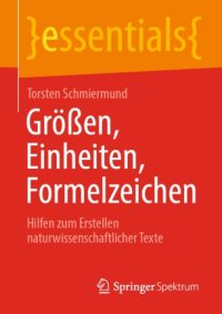 cover of the book Größen, Einheiten, Formelzeichen: Hilfen zum Erstellen naturwissenschaftlicher Texte