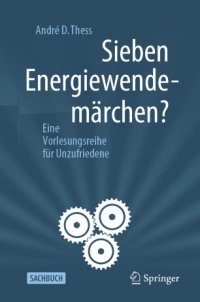 cover of the book Sieben Energiewendemärchen?: Eine Vorlesungsreihe für Unzufriedene