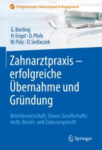 cover of the book Zahnarztpraxis - erfolgreiche Übernahme und Gründung: Betriebswirtschaft, Steuer, Gesellschaftsrecht, Berufs- und Zulassungsrecht