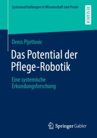 cover of the book Das Potential der Pflege-Robotik: Eine systemische Erkundungsforschung