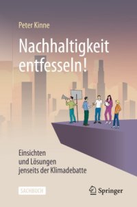 cover of the book Nachhaltigkeit entfesseln! : Einsichten und Lösungen jenseits der Klimadebatte