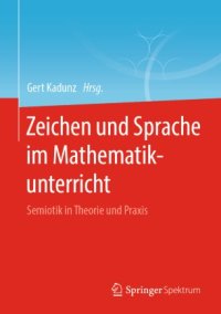 cover of the book Zeichen und Sprache im Mathematikunterricht: Semiotik in Theorie und Praxis