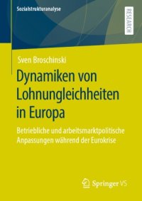 cover of the book Dynamiken von Lohnungleichheiten in Europa: Betriebliche und arbeitsmarktpolitische Anpassungen während der Eurokrise