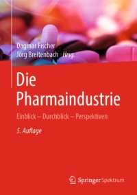 cover of the book Die Pharmaindustrie: Einblick - Durchblick - Perspektiven