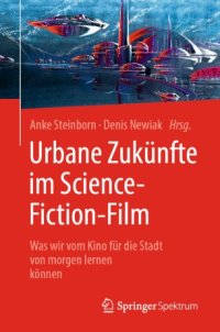 cover of the book Urbane Zukünfte im Science-Fiction-Film: Was wir vom Kino für die Stadt von morgen lernen können