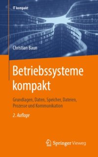 cover of the book Betriebssysteme kompakt: Grundlagen, Daten, Speicher, Dateien, Prozesse und Kommunikation