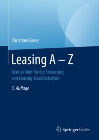 cover of the book Leasing A - Z: Kennzahlen für die Steuerung von Leasing-Gesellschaften