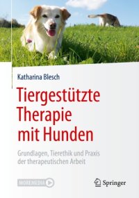 cover of the book Tiergestützte Therapie mit Hunden: Grundlagen, Tierethik und Praxis der therapeutischen Arbeit