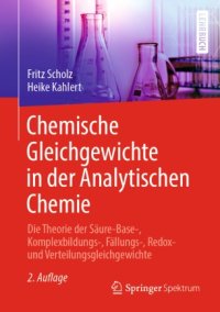 cover of the book Chemische Gleichgewichte in der Analytischen Chemie: Die Theorie der Säure-Base-, Komplexbildungs-, Fällungs-, Redox- und Verteilungsgleichgewichte