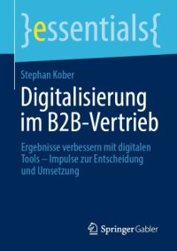 cover of the book Digitalisierung im B2B-Vertrieb: Ergebnisse verbessern mit digitalen Tools – Impulse zur Entscheidung und Umsetzung