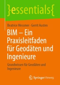 cover of the book BIM – Ein Praxisleitfaden für Geodäten und Ingenieure: Grundwissen für Geodäten und Ingenieure