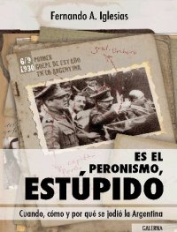 cover of the book Es el peronismo, estúpido