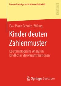 cover of the book Kinder deuten Zahlenmuster: Epistemologische Analysen kindlicher Strukturattributionen