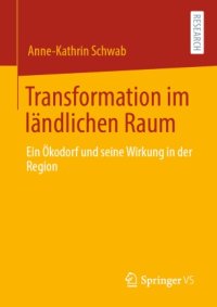 cover of the book Transformation im ländlichen Raum: Ein Ökodorf und seine Wirkung in der Region