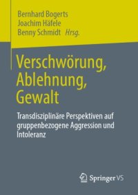 cover of the book Verschwörung, Ablehnung, Gewalt : Transdisziplinäre Perspektiven auf gruppenbezogene Aggression und Intoleranz