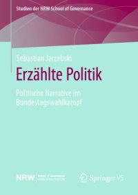 cover of the book Erzählte Politik: Politische Narrative im Bundestagswahlkampf