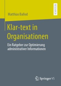 cover of the book Klar-text in Organisationen: Ein Ratgeber zur Optimierung administrativer Informationen