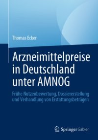 cover of the book Arzneimittelpreise in Deutschland unter AMNOG: Frühe Nutzenbewertung, Dossiererstellung und Verhandlung von Erstattungsbeträgen