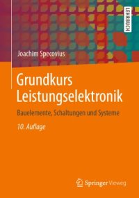 cover of the book Grundkurs Leistungselektronik: Bauelemente, Schaltungen und Systeme