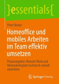 cover of the book Homeoffice und mobiles Arbeiten im Team effektiv umsetzen: Praxisratgeber: Remote Work und Heimarbeitsplatz technisch schnell einrichten