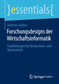 cover of the book Forschungsdesigns der Wirtschaftsinformatik: Empfehlungen für die Bachelor- und Masterarbeit