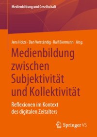 cover of the book Medienbildung zwischen Subjektivität und Kollektivität: Reflexionen im Kontext des digitalen Zeitalters