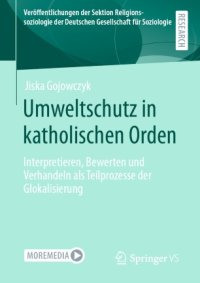 cover of the book Umweltschutz in katholischen Orden: Interpretieren, Bewerten und Verhandeln als Teilprozesse der Glokalisierung