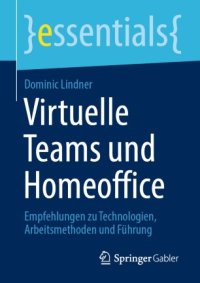 cover of the book Virtuelle Teams und Homeoffice: Empfehlungen zu Technologien, Arbeitsmethoden und Führung