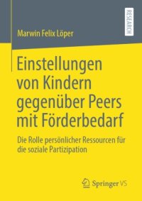 cover of the book Einstellungen von Kindern gegenüber Peers mit Förderbedarf: Die Rolle persönlicher Ressourcen für die soziale Partizipation