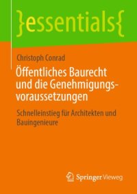 cover of the book Öffentliches Baurecht und die Genehmigungsvoraussetzungen: Schnelleinstieg für Architekten und Bauingenieure