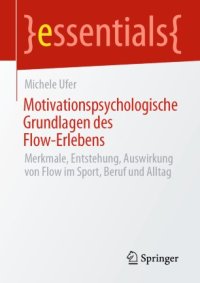 cover of the book Motivationspsychologische Grundlagen des Flow-Erlebens: Merkmale, Entstehung, Auswirkung von Flow im Sport, Beruf und Alltag