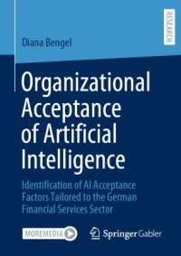 cover of the book Organizational Acceptance of Artificial Intelligence: Identification of AI Acceptance Factors Tailored to the German Financial Services Sector