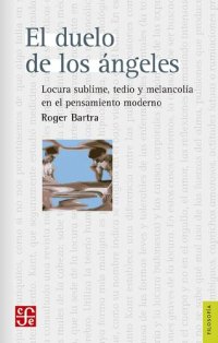 cover of the book El duelo de los ángeles: Locura sublime, tedio y melancolía en el pensamiento moderno