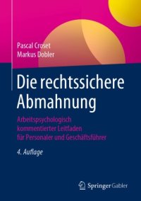 cover of the book Die rechtssichere Abmahnung: Arbeitspsychologisch kommentierter Leitfaden für Personaler und Geschäftsführer