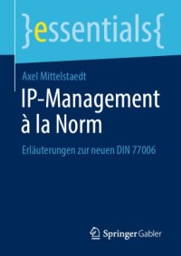 cover of the book IP-Management `la Norm: Erläuterungen zur neuen DIN 77006