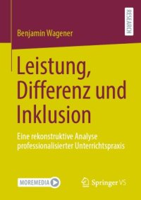 cover of the book Leistung, Differenz und Inklusion: Eine rekonstruktive Analyse professionalisierter Unterrichtspraxis