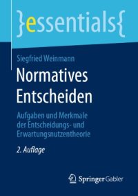 cover of the book Normatives Entscheiden: Aufgaben und Merkmale der Entscheidungs- und Erwartungsnutzentheorie