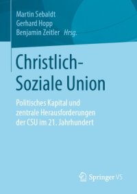 cover of the book Christlich-Soziale Union: Politisches Kapital und zentrale Herausforderungen der CSU im 21. Jahrhundert