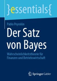 cover of the book Der Satz von Bayes: Wahrscheinlichkeitstheorie für Finanzen und Betriebswirtschaft