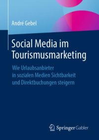 cover of the book Social Media im Tourismusmarketing: Wie Urlaubsanbieter in sozialen Medien Sichtbarkeit und Direktbuchungen steigern