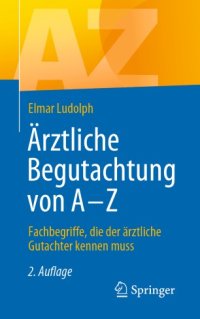 cover of the book Ärztliche Begutachtung von A - Z: Fachbegriffe, die der ärztliche Gutachter kennen muss