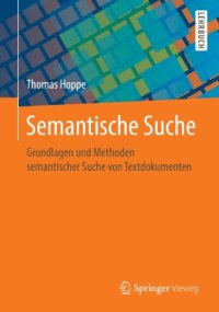 cover of the book Semantische Suche: Grundlagen und Methoden semantischer Suche von Textdokumenten